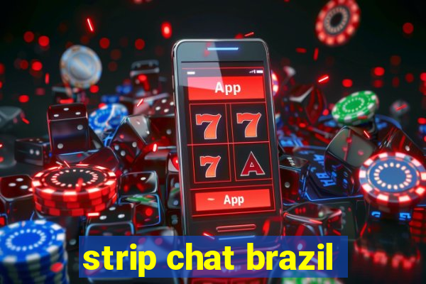 strip chat brazil